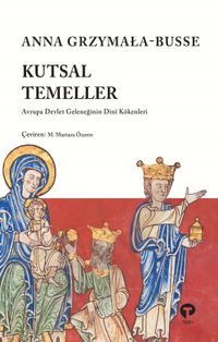 Kutsal Temeller & Avrupa Devlet Geleneğinin Dini Kökenleri