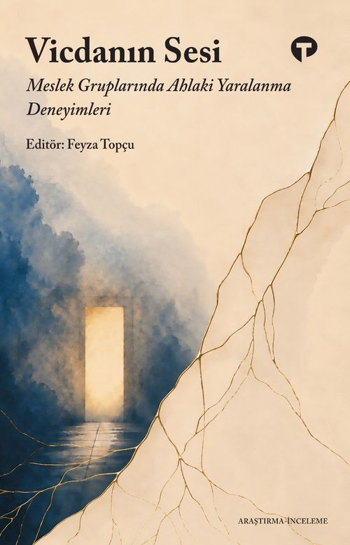 Vicdanın Sesi & Meslek Gruplarında Ahlaki Yaralanma Deneyimleri