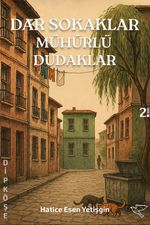 Dar Sokaklar Mühürlü Dudaklar