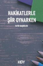 Hakikatlerle Şiir Oynarken