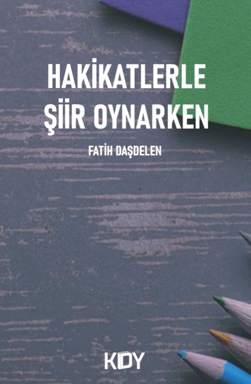 Hakikatlerle Şiir Oynarken