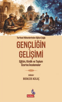 Tarihsel Kökenlerinden Dijital Çağa Gençliğin Gelişimi & Eğitim, Kimlik ve Toplum Üzerine