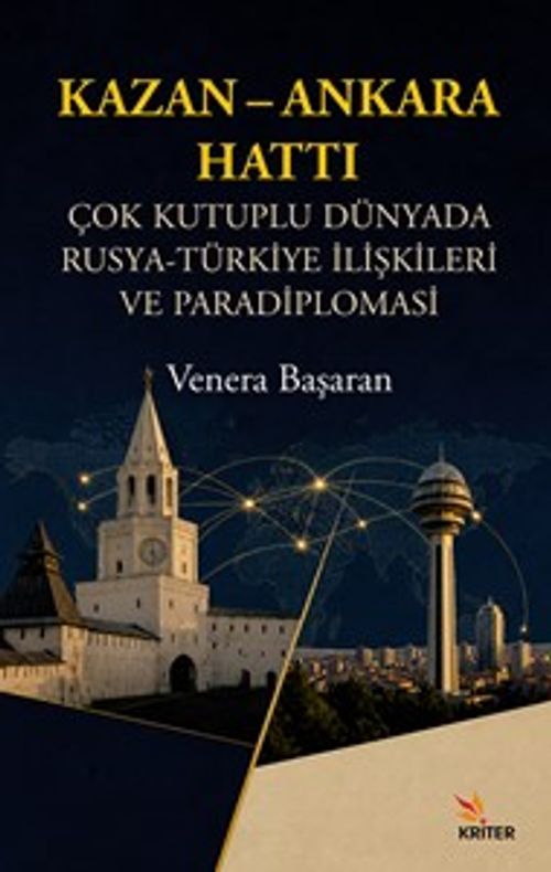 Kazan-Ankara Hattı & Çok Kutuplu Dünyada Rusya-Türkiye İlişkileri ve Paradiplomasi