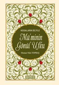 Kıssaların Diliyle Mü'minin Gönül Ufku