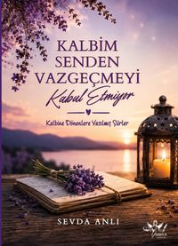 Kalbim Senden Vazgeçmeyi Kabul Etmiyor