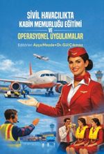 Sivil Havacılıkta Kabin Memurluğu Eğitimi ve Operasyonel Uygulamalar