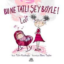 Bu Ne Tatlı Şey Böyle! Loli - Tülin Kozikoğlu