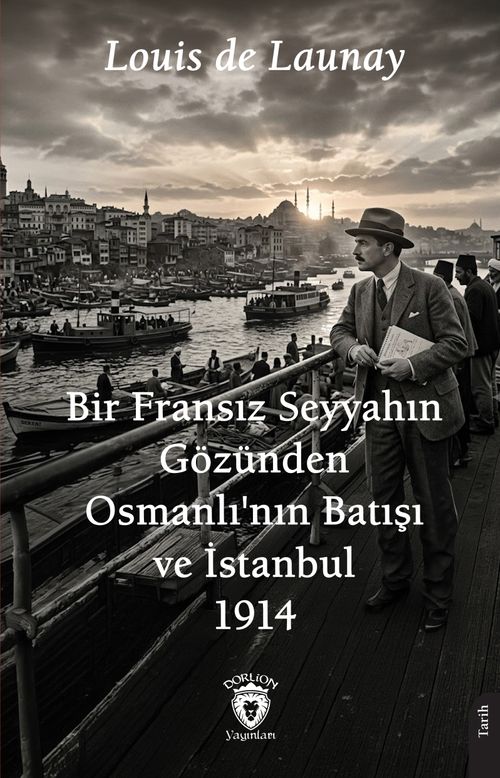 Bir Fransız Seyyahın Gözünden Osmanlı'nın Batışı ve İstanbul 1914