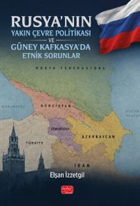Rusya'nın Yakın Çevre Politikası ve Güney Kafkasya'da Etnik Sorunlar