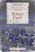 İkinci Parti & Türkiye'de İki Partili Siyasi Sistemin Kuruluş Yılları ( 1945-1950 ) Cilt 1