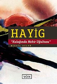 Hayig & Kulağında Nehir Uğultusu
