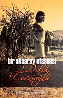 Bir Aksaray Efsanesi - Dilek Terzioğlu