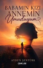 Babamın Kızı Annemin Umuduyum