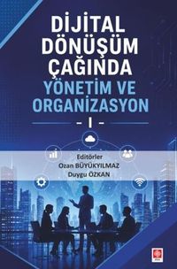 Dijital Dönüşüm Çağında Yönetim ve Organizasyon 1