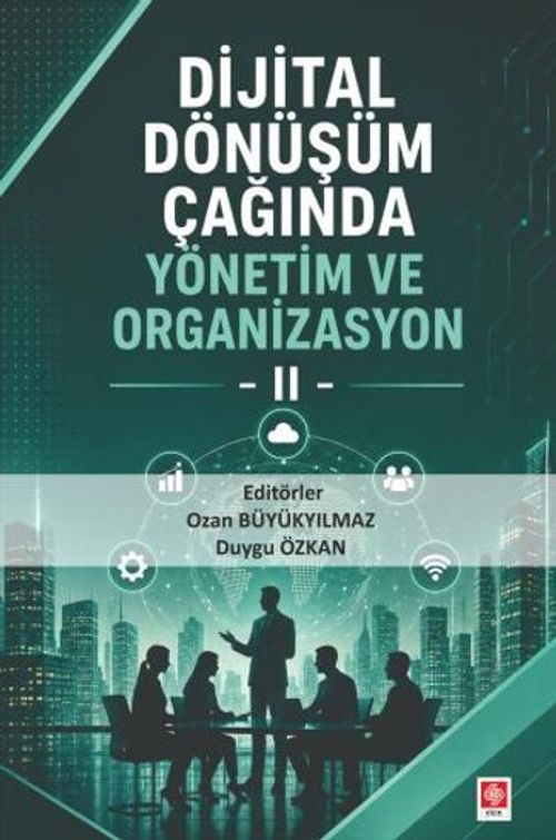 Dijital Dönüşüm Çağında Yönetim ve Organizasyon 2
