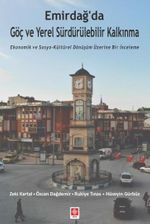 Emirdağ'da Göç ve Yerel Sürdürülebilir Kalkınma & Ekonomik ve Sosyo-kültürel Dönüşüm Üzerine Bir İnceleme