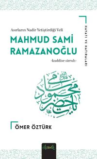 Mahmud Sami Ramazanoğlu (K.S) Hayatı ve Hatıraları