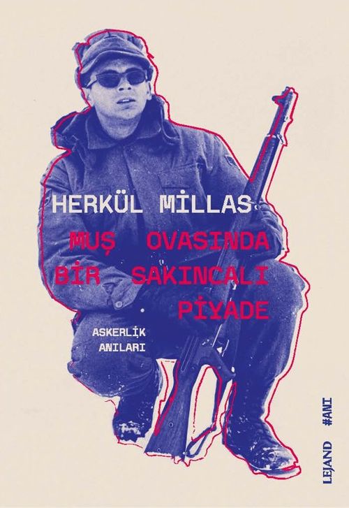 Muş Ovasında Bir Sakıncalı Piyade & Askerlik Anıları
