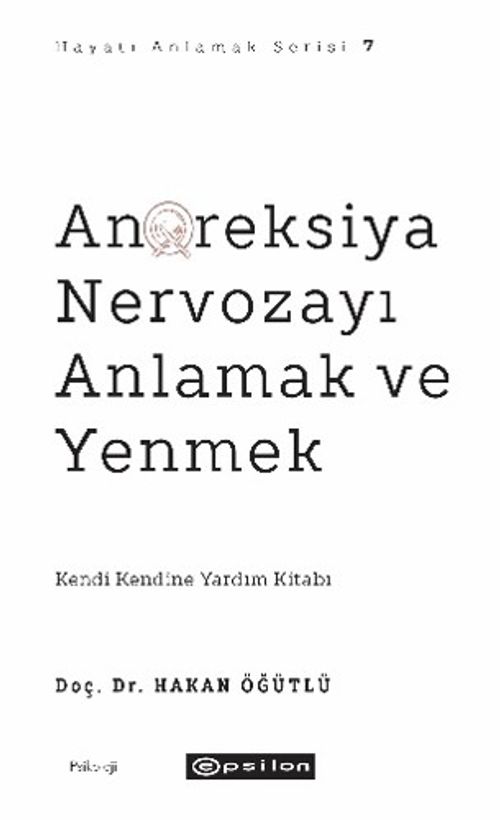 Anoreksiya Nervozayı Anlamak ve Yenmek / Hayatı Anlamak Serisi 7