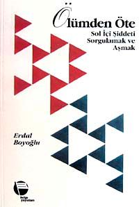 Ölümden Öte & Sol İçi Şiddeti Sorgulamak ve Aşmak