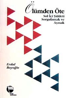 Ölümden Öte & Sol İçi Şiddeti Sorgulamak ve Aşmak