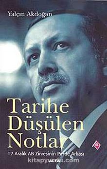 Tarihe Düşülen Notlar & 17 Aralık AB Zirvesinin Perde Arkası - Yalçın Akdoğan