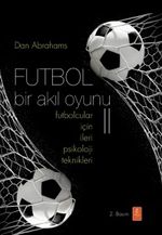 Futbol Bir Akıl Oyunu 2 & Futbolcular İçin İleri Psikoloji Teknikleri