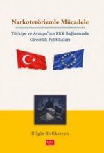 Narkoterörizmle Mücadele & Türkiye ve Avrupa'nın PKK Bağlamında Güvenlik Politikaları