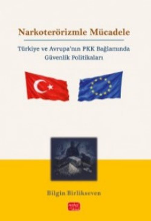 Narkoterörizmle Mücadele & Türkiye ve Avrupa'nın PKK Bağlamında Güvenlik Politikaları