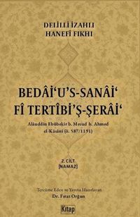 Delilli İzahlı Hanefi Fıkhı Bedai'u's Sanai Fi Tertibi'ş Şerai & 2.Cilt Namaz