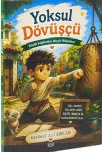 Yoksul Dövüşçü / Küçük Kalplerden Büyük Hikayelere