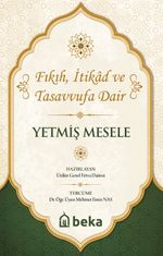 Yetmiş Mesele Sıkça Sorulan Sorular ve Cevapları & Fıkıh, İtikad ve Tasavvufa Dair