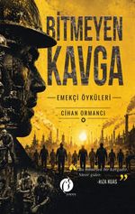 Bitmeyen Kavga & Emekçi Öyküleri