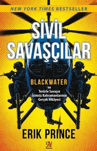 Sivil Savaşçılar & Blackwater ve Terörle Savaşın İsimsiz Kahramanlarının Gerçek Hikayesi