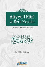Aliyyül Kari ve Şerh Metodu