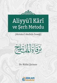 Aliyyül Kari ve Şerh Metodu
