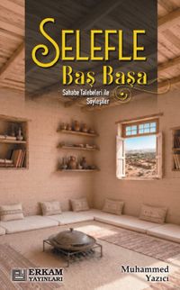 Selefle Baş Başa & Sahabe Talebeleri ile Söyleşiler