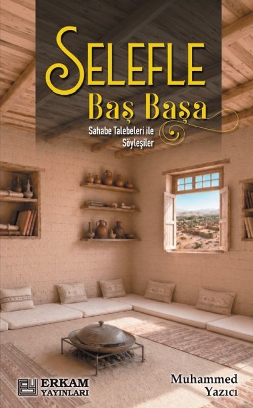 Selefle Baş Başa & Sahabe Talebeleri ile Söyleşiler