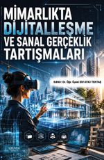 Mimarlıkta Dijitalleşme ve Sanal Gerçeklik Tartışmaları