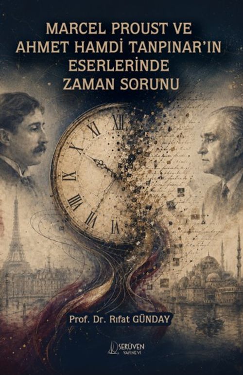 Marcel Proust ve  Ahmet Hamdi Tanpınar'in  Eserlerinde Zaman Sorunu