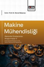 Makine Mühendisliği Alanında Uluslararası Araştırmalar V