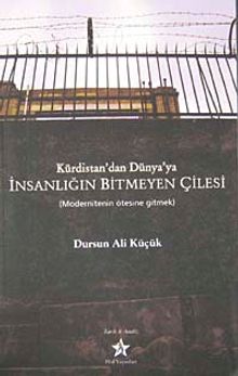 Kürdistan'dan Dünya'ya İnsanlığın Bitmeyen Çilesi & Modernitenin Ötesine Gitmek