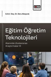 Eğitim Öğretim Teknolojileri Alanında Uluslararası Araştırmalar III