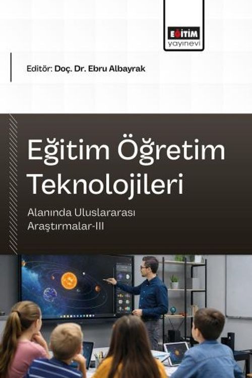 Eğitim Öğretim Teknolojileri Alanında Uluslararası Araştırmalar III