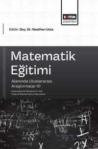 Matematik Eğitimi Alanında Uluslararası Araştırmalar VI