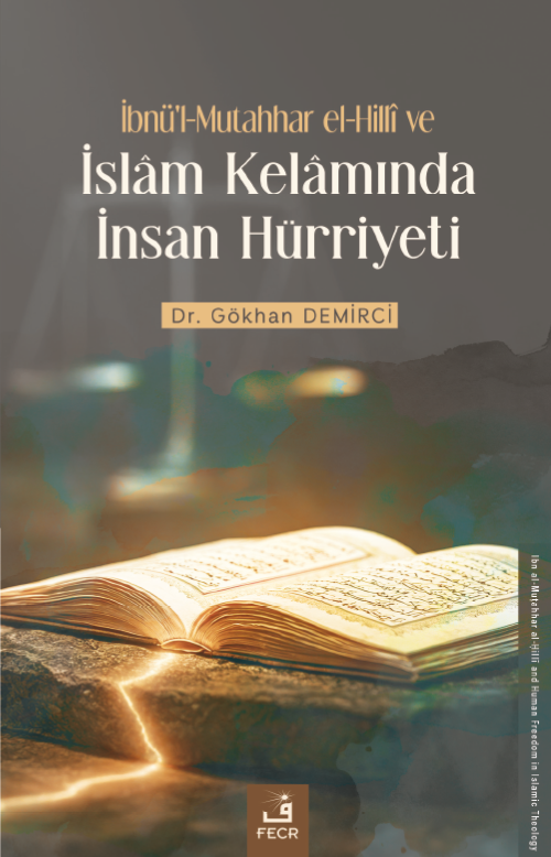 İbnü'l-Mutahhar el-Hillî ve İslam Kelamında İnsan Hürriyeti
