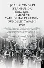 İşgal Altındaki İstanbul'da Türk, Rum, Ermeni veYahudi Halklarının Gündelik Yaşamı 1920
