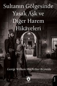 Sultanın Gölgesinde Yasak Aşk ve Diğer Harem Hikayeleri