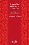 II. İzzeddin Keykavus (1246-1279) &amp; Moğol Gölgesinde Bir Selçuklu Sultanı