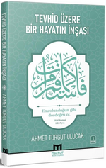 Tevhid Üzere Bir Hayatın İnşası